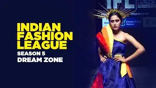 INDIAN FASHION LEAGUE SEASON-05 2022 | INDIA'S BIGGEST FASHION SHOW | ANWAR A T | DREAM ZONE EP 06