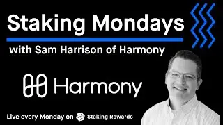 Сэм Харрисон из Harmony $ONE о мостах L1, мультичейнах, Tezos и DeFi Kingdoms &mdash; стейкинг по понедельникам