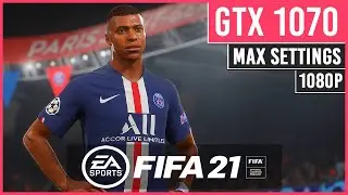 FIFA 21 - GTX 1070 - Max Settings - 1080p 60fps - Full Match Gameplay