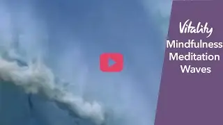 Mindfulness Meditation | Waves | Vitality UK