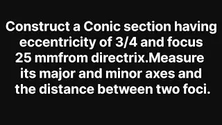 #Construct a #Conic section #eccentricity of 3|4 and #focus25 mm from #directrix.Measureits major