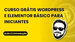 Aula 2 | Curso Gr&aacute;tis B&aacute;sico de WordPress e Elementor para iniciantes em 2026