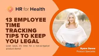 13 Employee Time Tracking Tips to Keep You Legal