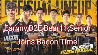 D2E,Bear11,Senior, Earnny Joins Bacon Time eSports for PMPL After disbanding RRQ