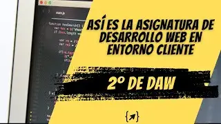 Así es la Asignatura de Desarrollo Web en Entorno Cliente - 2º DAW💻 - FP