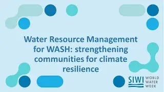 Water Resource Management for WASH: strengthening communities for climate resilience