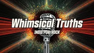 Whimsical Truths | Indie Pop/Rock 2025