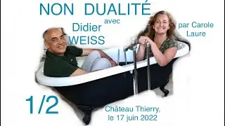 Didier WEISS 1/2 - entretien NON DUALITÉ
