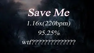 osu!丨Save Me 1.16x(220bpm)+HD 95.25%