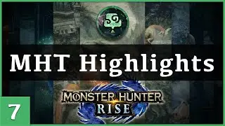 MHT Highlights #7 - Monster Hunter Rise