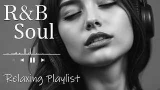 Relaxing R&B Soul Music &ndash; Smooth Vocals & Chill Grooves Study &bull; Focus &bull; Relax