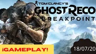 🎮GHOST RECON BREAKPOINT💥 LIVE 🕸️💯 20200718 - primer contacto