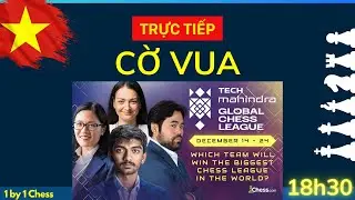 CỜ VUA  | B&Igrave;NH LUẬN | Global Chess League 2025 | Vietnamese Chess Stream