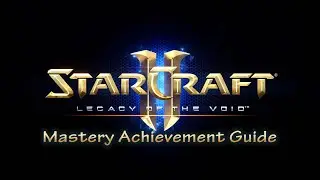 Starcraft 2 Mastery Achievement Guide: Oblivion Awaits (Legacy of the Void Campaign)