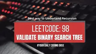 Leetcode problem 98: Validate Binary Search Tree in Detail