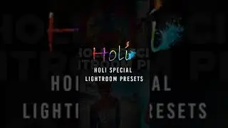 Holi Special Lightroom Preset Editing Tutorial