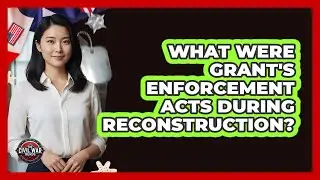 What Were Grant's Enforcement Acts During Reconstruction?