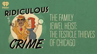 The Family Jewel Heist: the Testicle Thieves of Chicago | Ridiculous Crime