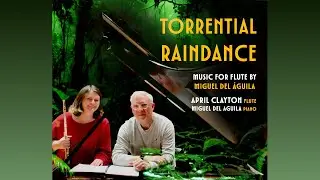 flute piano TorrentialRaindance MigueldelAguila AprilClayton flauta NewClassicalMusic Contemporary