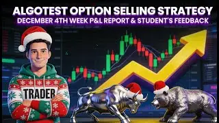 My P&L Report Dec 4th Week + Students Profit & Feedback: Algo Trading Kotak Neo Brokerage.#algotest