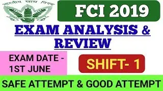 FCI 2019 || EXAM ANALYSIS & REVIEW || SAFE SCORE || 1st SHIFT of 1st June 2019