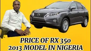 THE COST OF BUYING LEXUS RX 350 2013 MODEL IN NIGERIA CURRENTLY