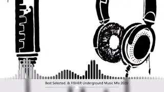 Best Selected. & FISHER Underground Music MIx 2020