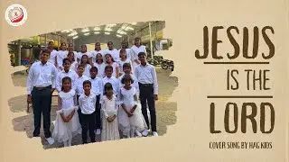Jesus is the Lord || Cover Song || Hag Kids || 46th Anniversary of HAG