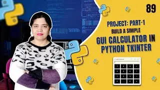 Beginner Tkinter Project: Build a Simple GUI Calculator using Python Tkinter Part 1 - Tutorial #89