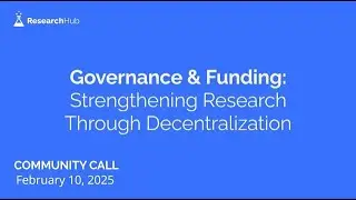 ResearchHub Community Call   February 10, 2025