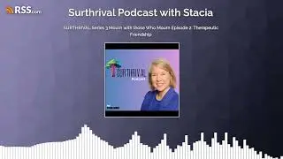 SURTHRIVAL Series 3 Mourn with those Who Mourn Episode 2: Therapeutic Friendship