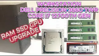 Workstation Dell Precision 3660 TWR i7 12Th gen RAM SSD processor upgrade