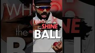 Why Cricketers SHINE the Ball in Cricket?