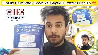 Finally IES University Bhopal Se Case Study Book Mil Gayi 😍 Detailed All Courses List 2026