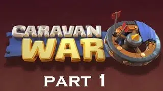 Caravan War Gameplay / Caravan War  Android iOS Gameplay Part 1