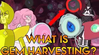 WHAT IS GEM HARVESTING [Steven Universe Theory] Crystal Clear Ep. 45