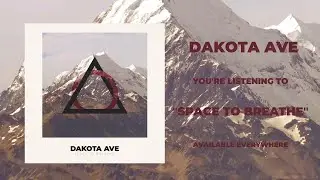 Dakota Ave - Space To Breathe (Official Lyric Video)