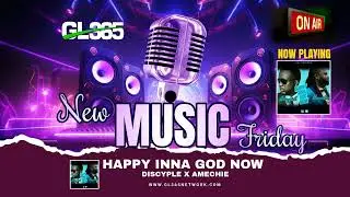 New Music Friday | Discyple x Amechie - Happy Inna God Now