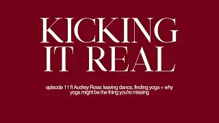 KIR episode 11 ft Audrey: leaving dance, finding yoga + why yoga might be the thing you&rsquo;re missing