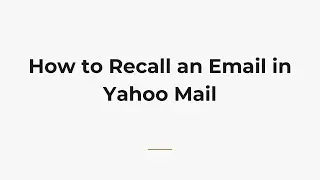How to Recall an Email in Yahoo Mail