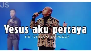 Yesus aku Percaya ( Jacqlien Celosse ) by Ps. Vriego Soplely feat GSJS Worship, Surabaya