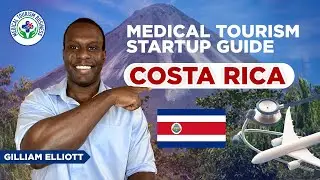 Costa Rica: 5 Steps to Starting a Dental and Medical Travel Agency | Gilliam Elliott