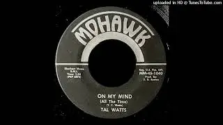 Tal Watts - On My Mind (All The Time) - Mohawk Records (SC)