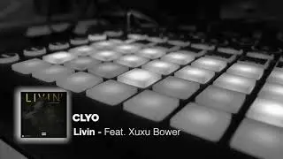 Clyo   Livin feat  Xuxu Bower Audio