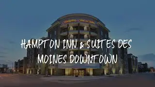 Hampton Inn & Suites Des Moines Downtown Review - Des Moines , United States of America