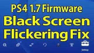 PS4 1.7 Firmware Black Screen and Flickering Fix