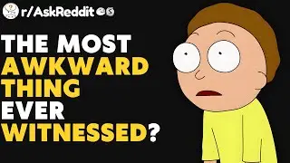 What Is The Most Embarrassing Thing You&rsquo;ve EVER Witnessed? (/r/AskReddit)