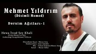 Mehmet Yıldırım (Desimli Memed)/Hewa İvıs&eacute; Sey Khali [Dersim Ağıtları] #zazaki #zazacaağıtlar #klam