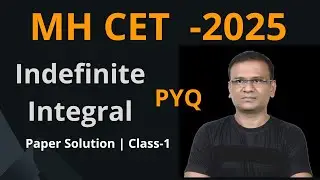 MH CET  -2025 || Indefinite Integral ||