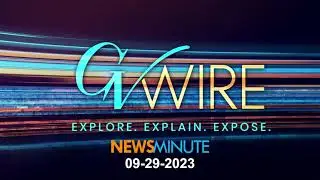GV Wire News Minute 092923
